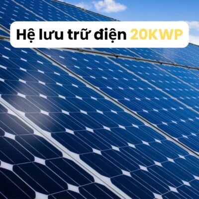 Hệ Lưu Trữ Điện Mặt Trời 20KWP