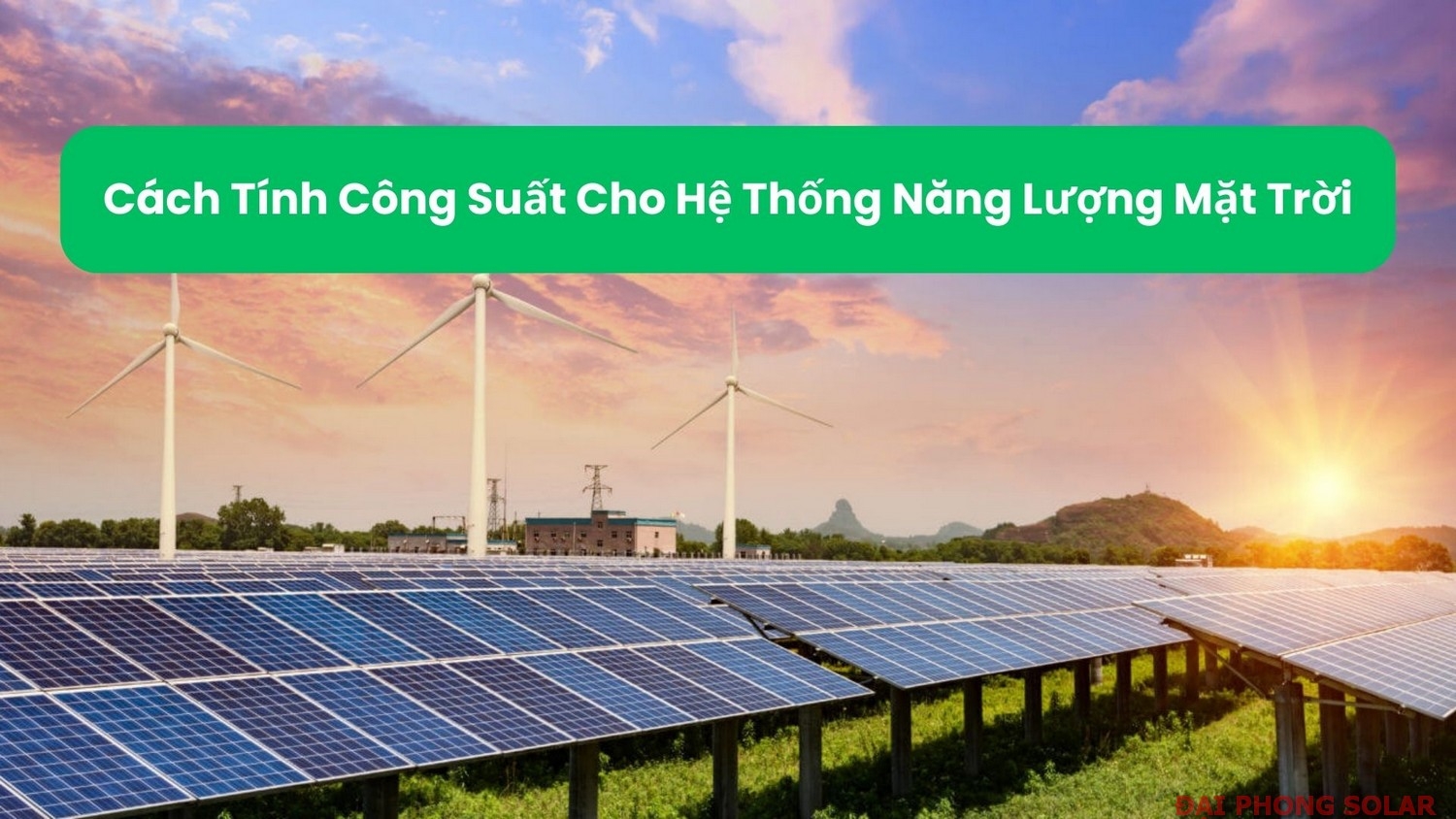 Cách Tính Công Suất Cho Hệ Thống Năng Lượng Mặt Trời