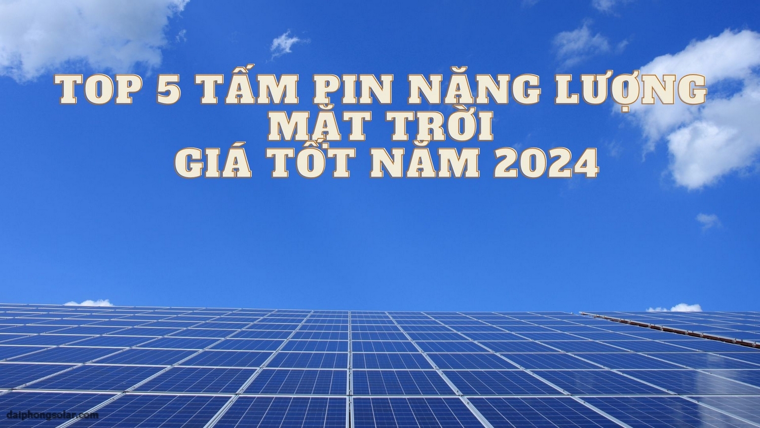 Top 5 Tấm Pin Năng Lượng Mặt Trời Giá Tốt Năm 2024